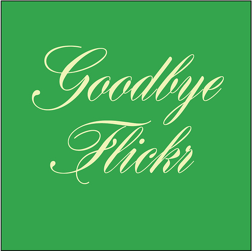 Goodbye Flickr